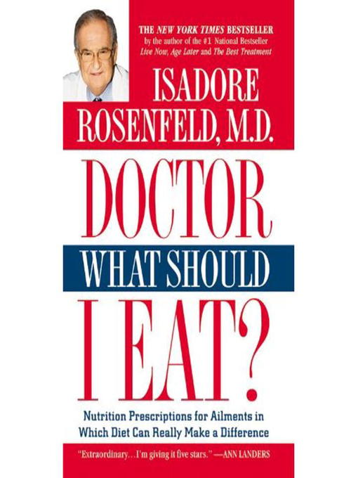 Title details for Doctor, What Should I Eat? by Isadore Rosenfeld, M.D. - Available